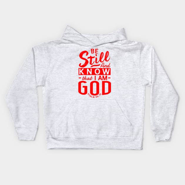 Be Still And Know That I Am God. Psalm 46:10 Kids Hoodie by Plushism